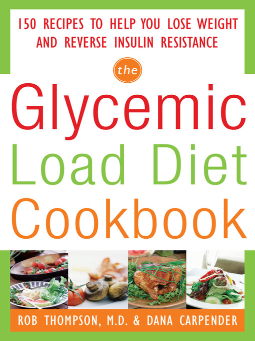 Title details for The Glycemic Load Diet Cookbook by Rob Thompson - Wait list